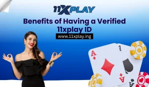 Benefits of Having a Verified 11xplay ID