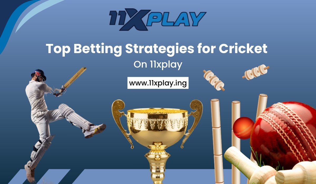 Top-Betting-Strategies-for-Cricket-On-11xplay